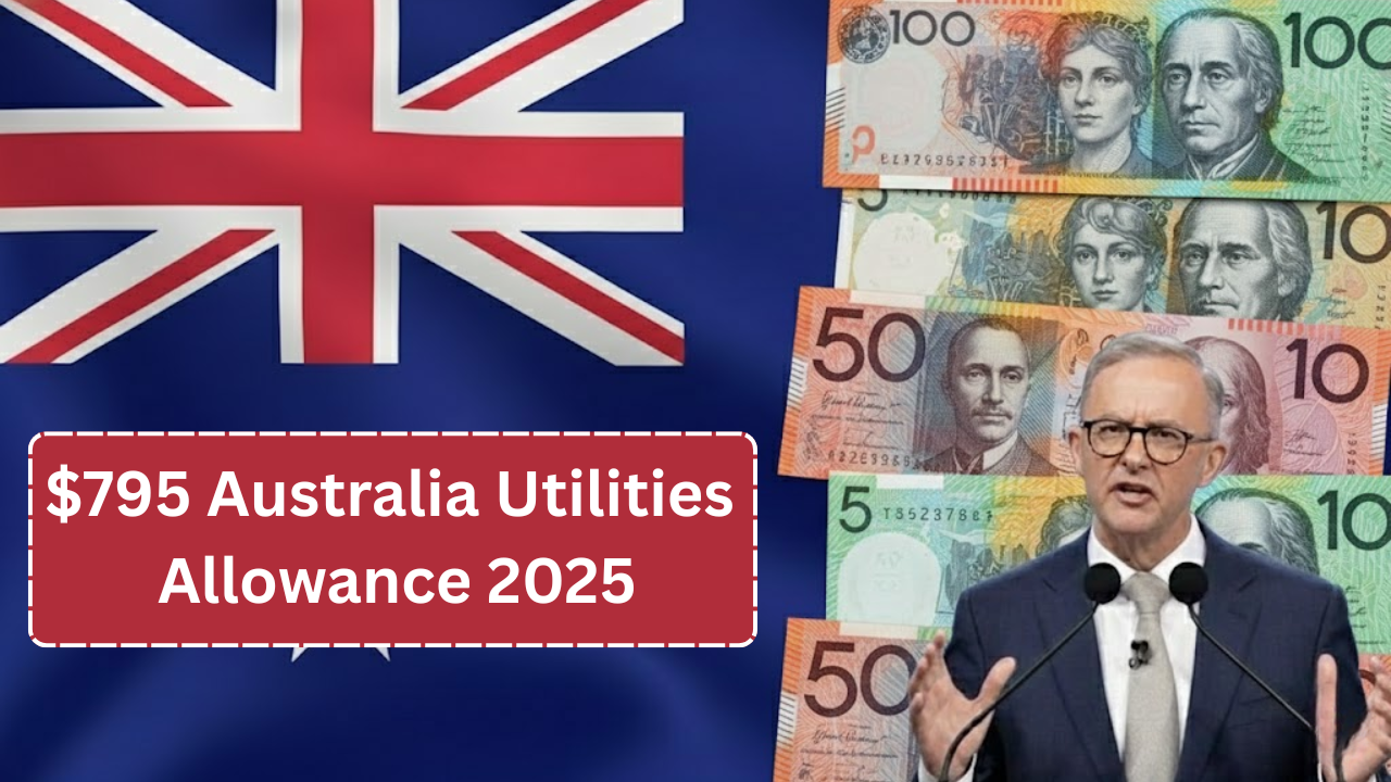 $795 Australia Utilities Allowance 2025
