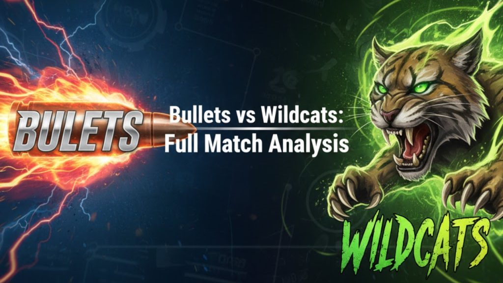 Bullets vs Wildcats: Full Match Analysis